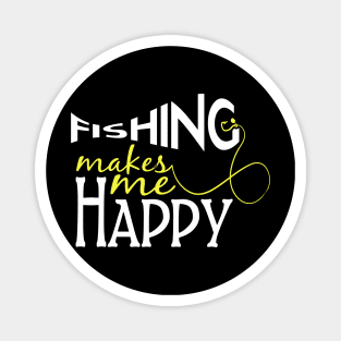 Fishing makes me happy Magnet
